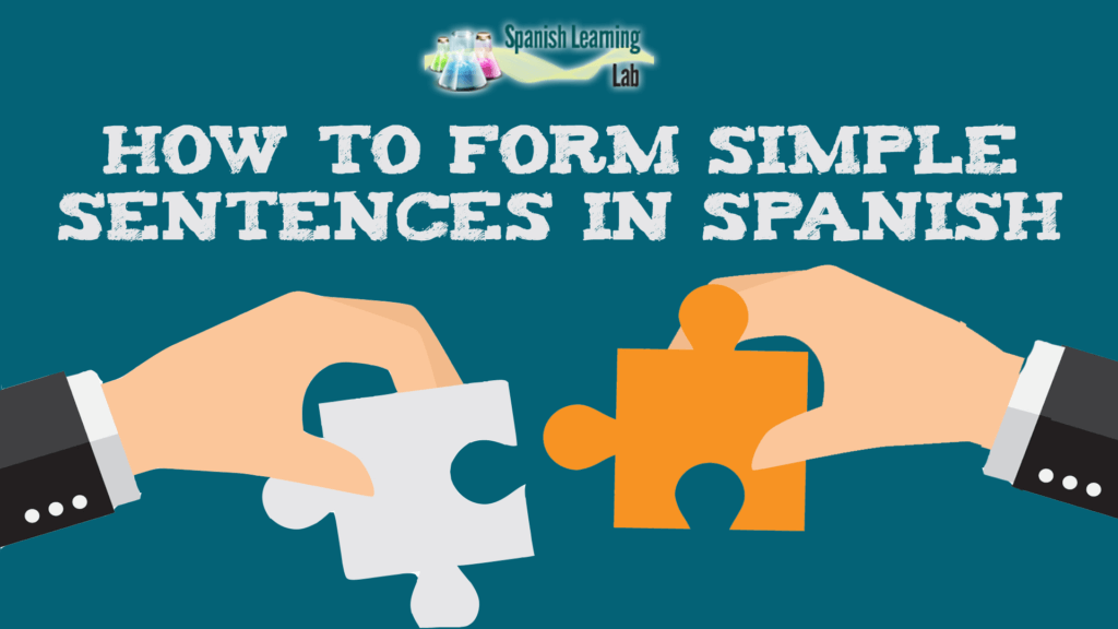 How to form simple sentences: Subject and predicate in Spanish