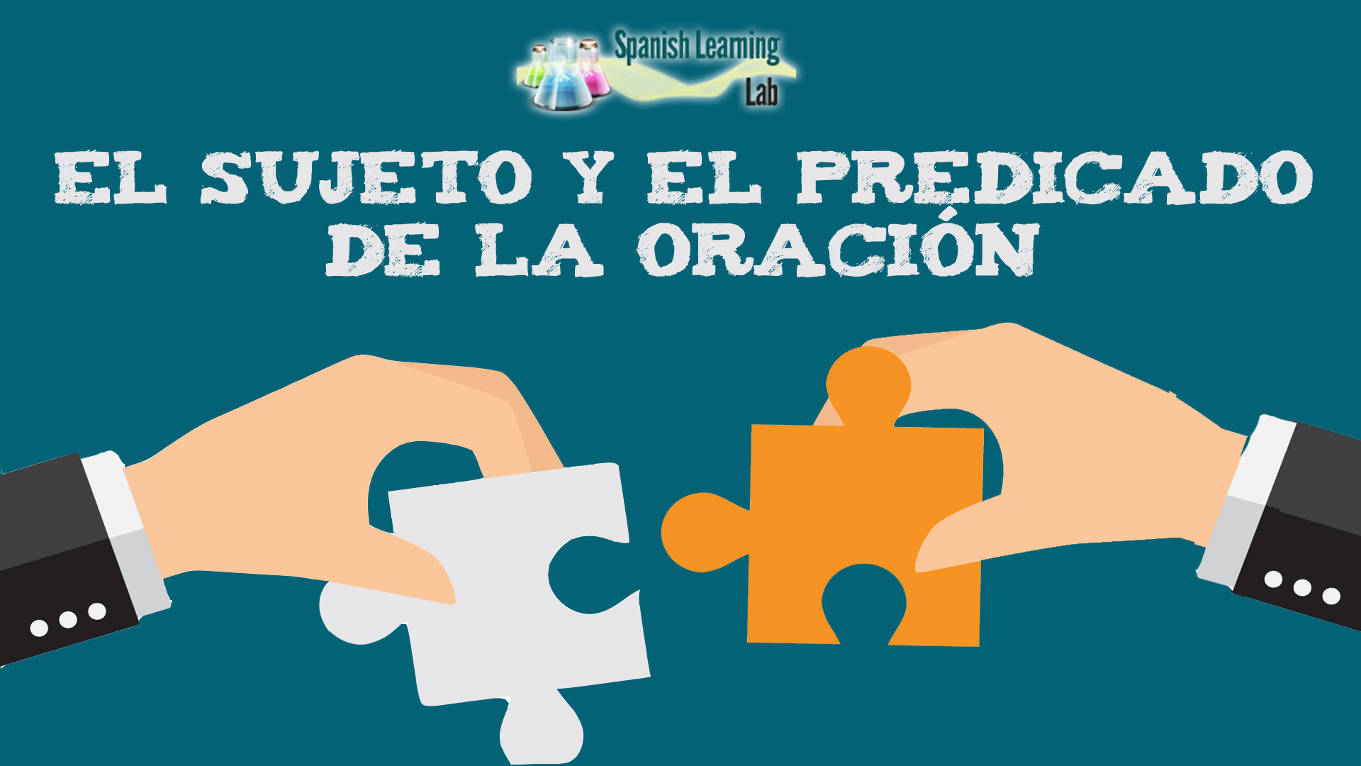 El Sujeto y El Predicado de la Oración en Español - SpanishLearningLab