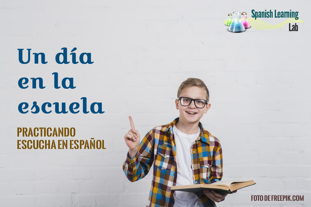 A Day at School in Spanish - Listening Practice - SpanishLearningLab