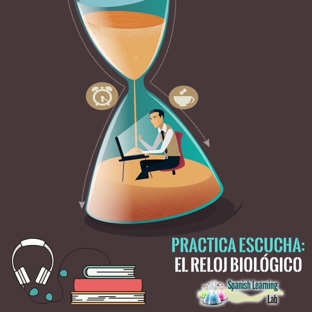 Nuestro reloj biológico escucha en español biological clock body Spanish listening lesson